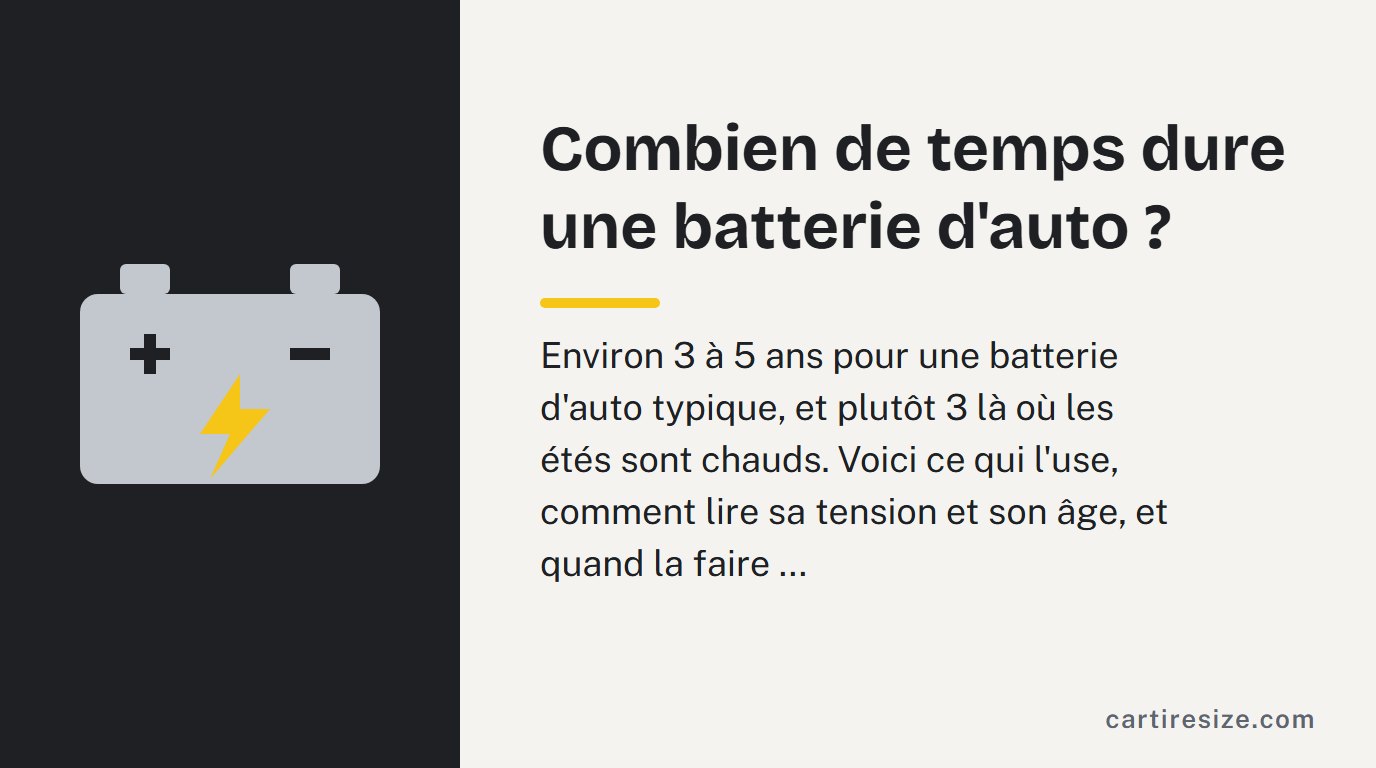 Combien de temps dure une batterie d'auto ?